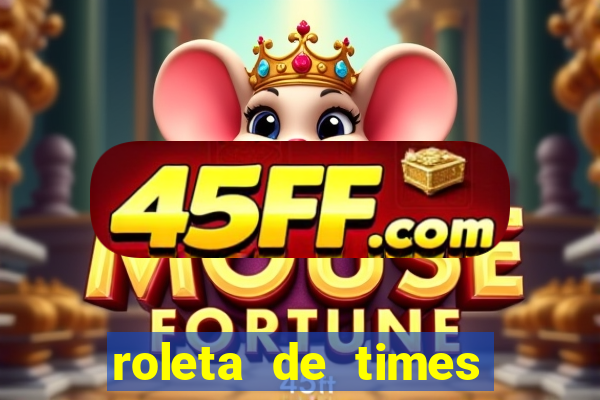 roleta de times fifa 22